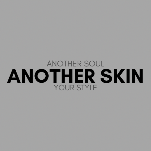 ANOTHER SKIN